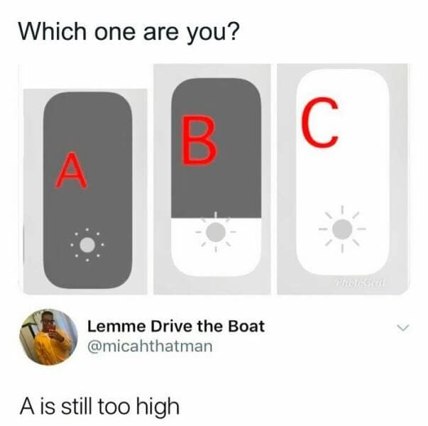 Which one are you? Lemme Drive the Boat @micahthatman A is still too high