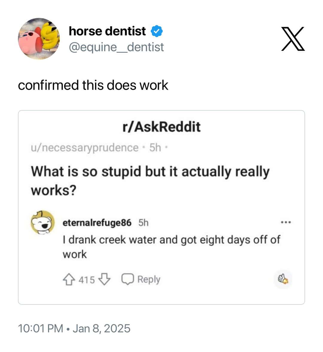 What is so stupid but it actually really works? eternalrefuge86 5h I drank creek water and got eight days off of work