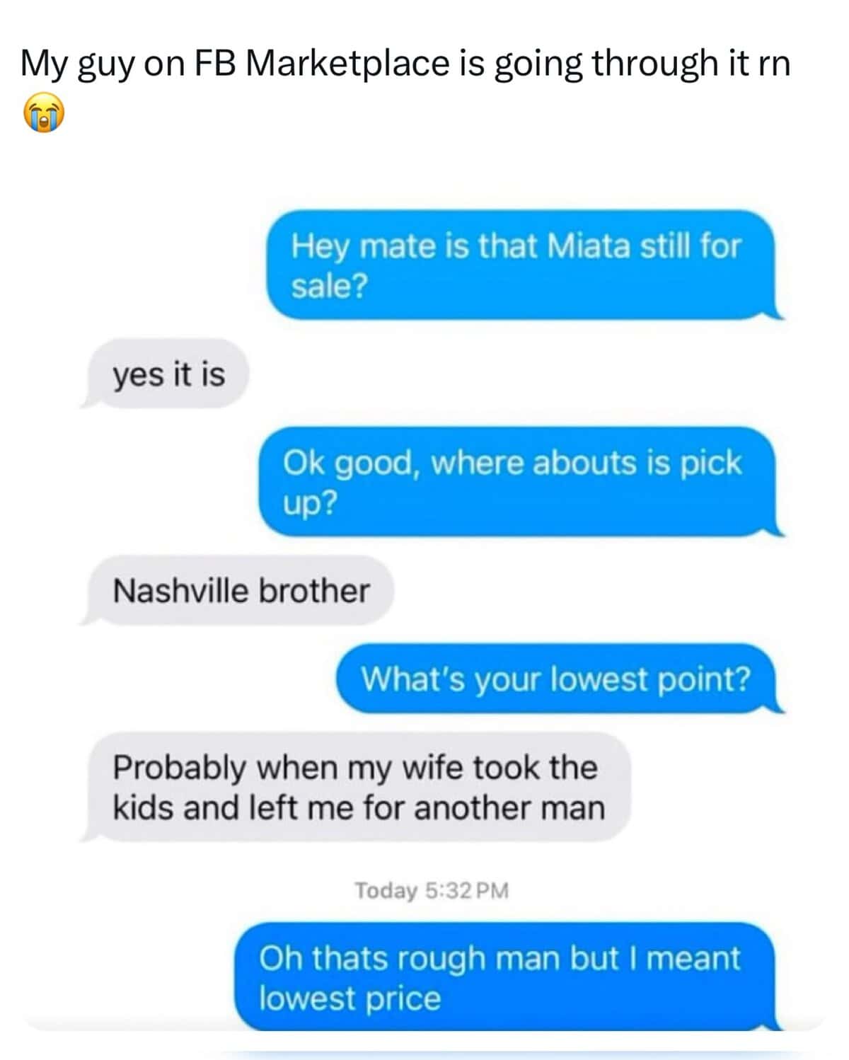 My guy on FB Marketplace is going through it rn