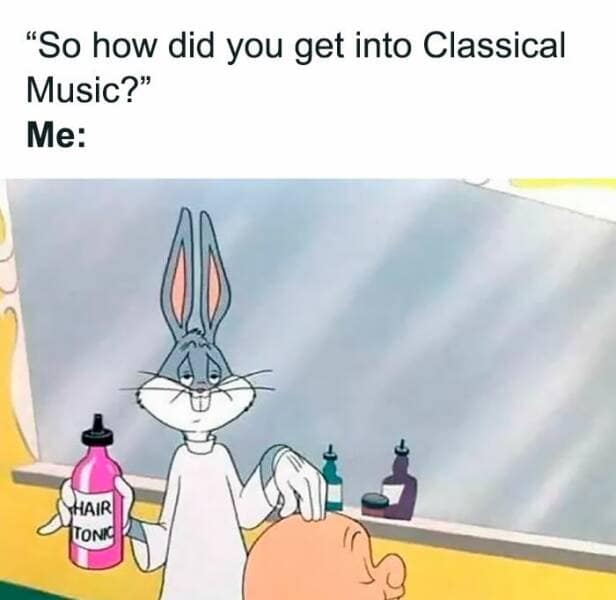 "So how did you get into Classical Music?" Me: