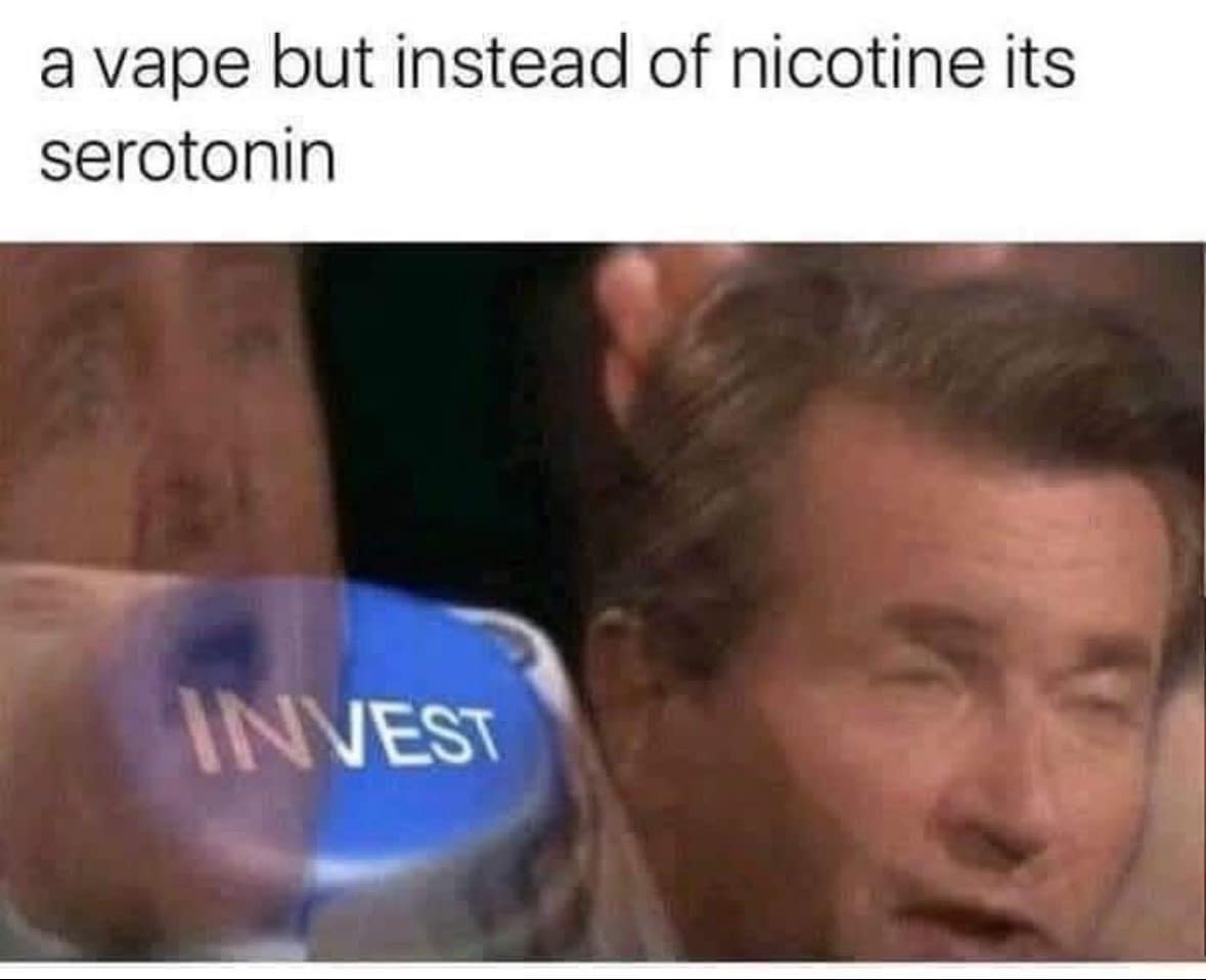 a vape but instead of nicotine its serotonin INVEST