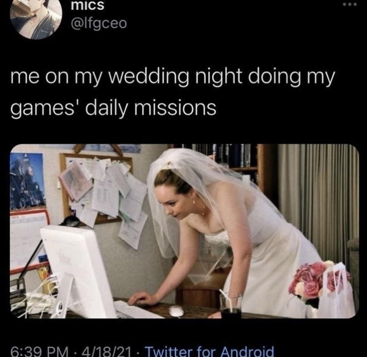 mics @lfgceo me on my wedding night doing my games' daily missions 6:39 PM. 4/18/21. Twitter for Android