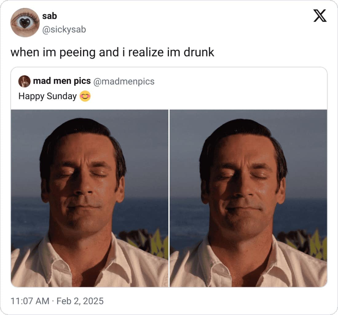 when im peeing and i realize im drunk