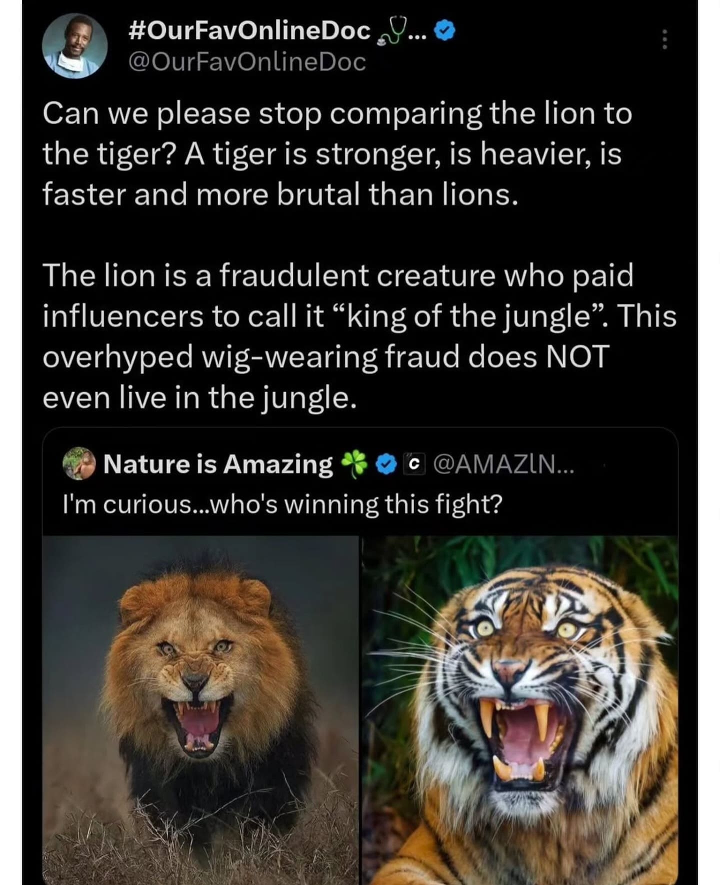 Can we please stop comparing the lion to the tiger? A tiger is stronger, is heavier, is faster and more brutal than lions.