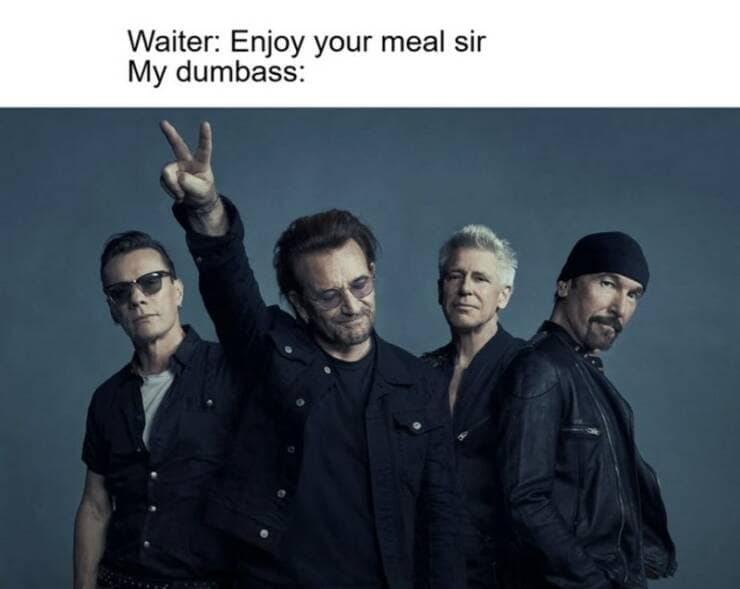 Waiter: Enjoy your meal sir
