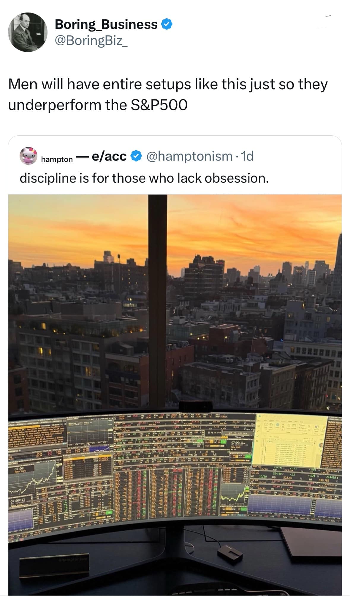 Boring_Business & @BoringBiz_ Men will have entire setups like this just so they underperform the S&P500 hampton — e/acc& @hamptonism • 1d discipline is for those who lack obsession.