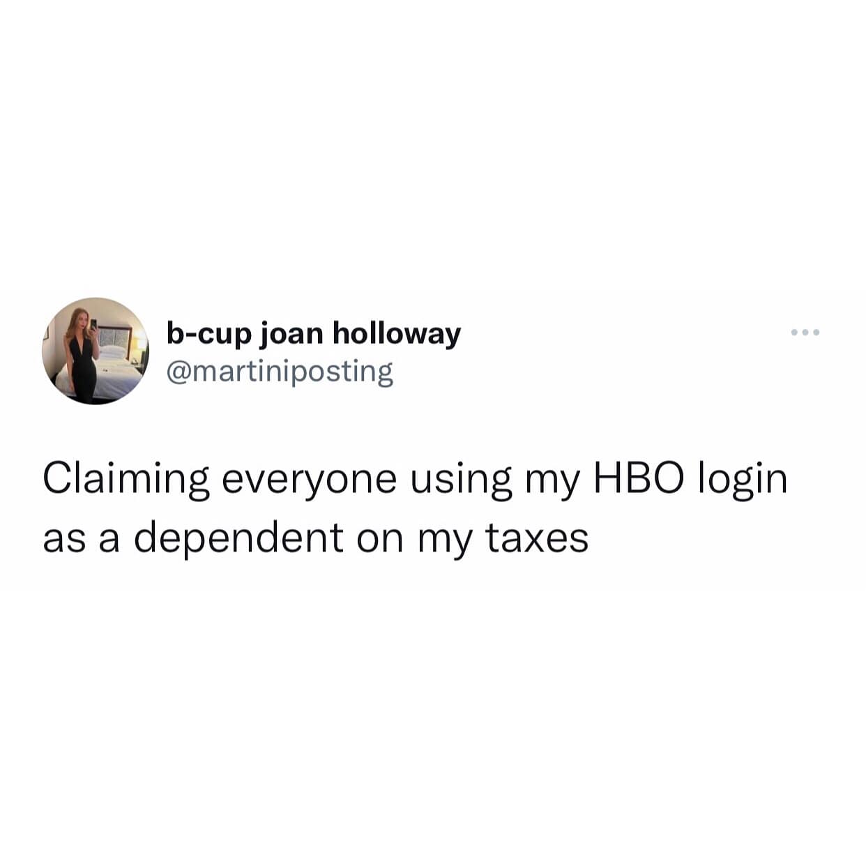 b-cup joan holloway @martiniposting Claiming everyone using my HBO login as a dependent on my taxes