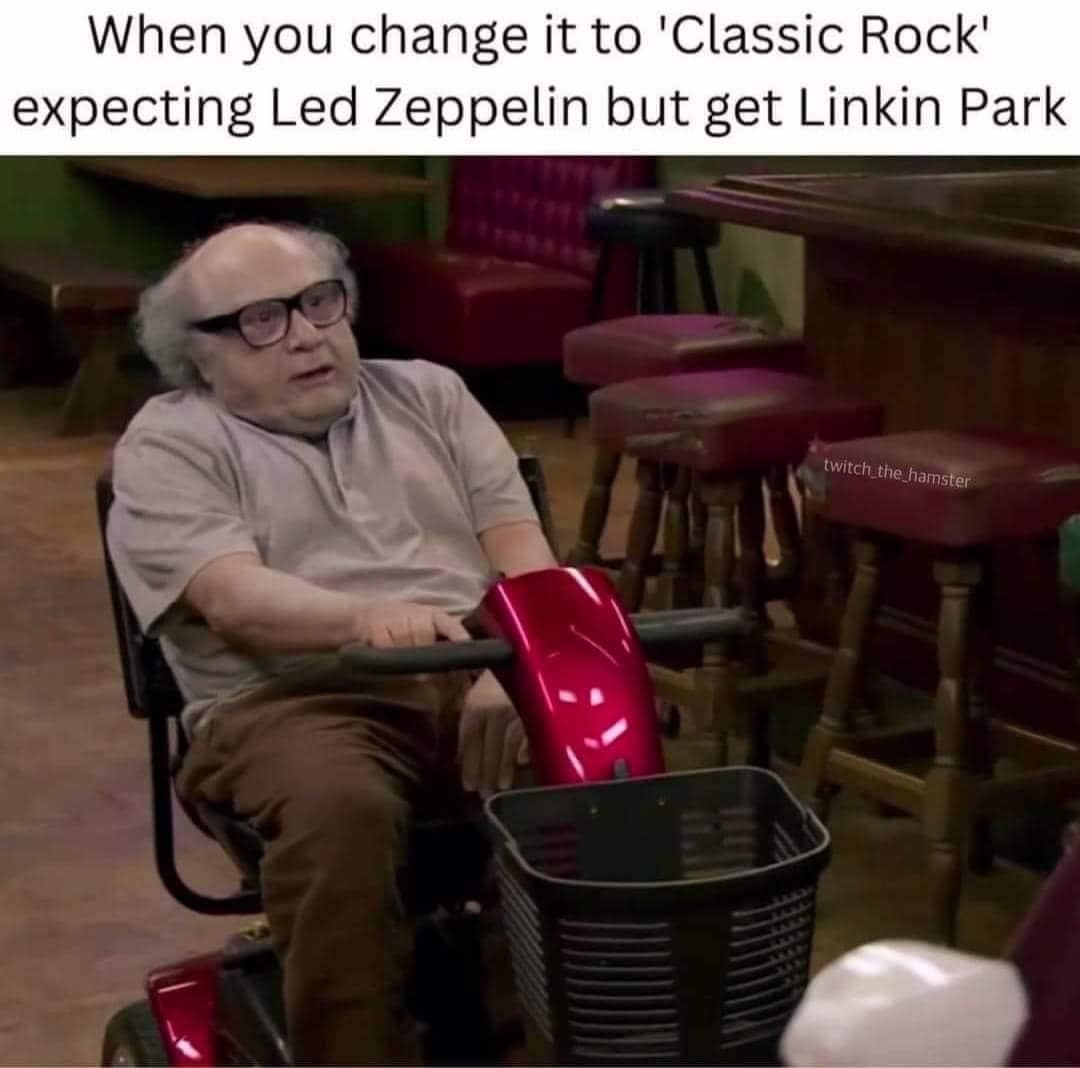 When you change it to 'Classic Rock' expecting Led Zeppelin but get Linkin Park twitch the hamster