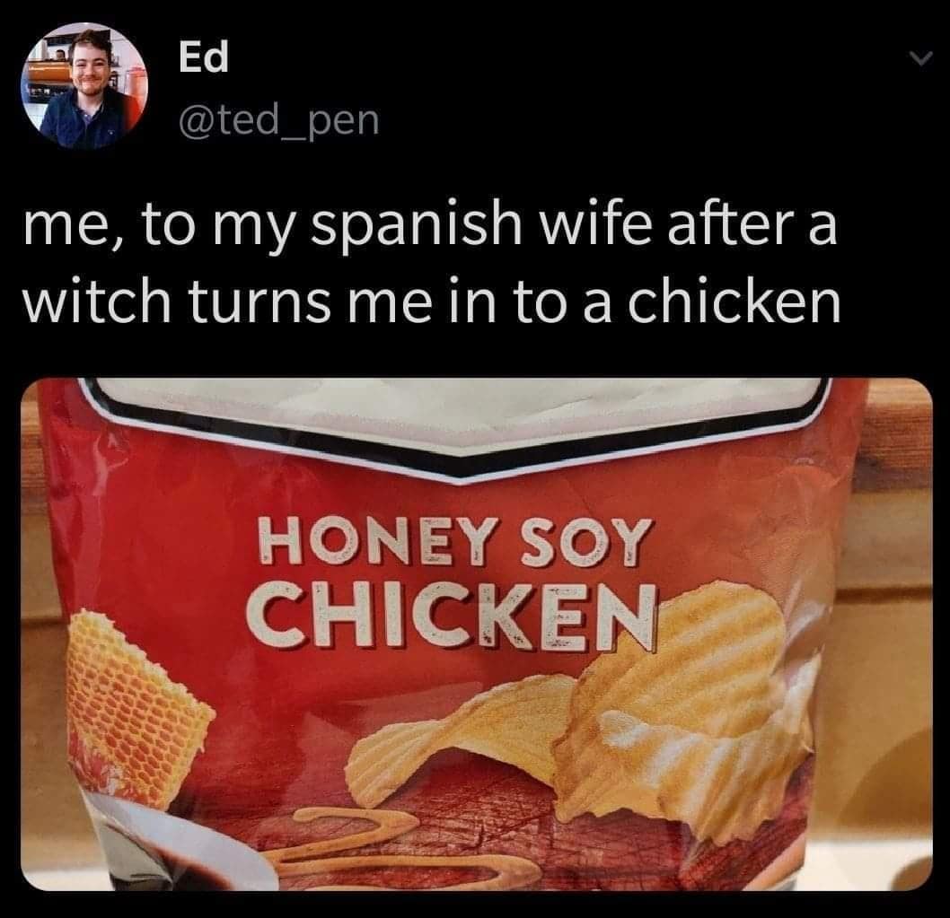 Ed @ted pen me, to my spanish wife after a witch turns me in to a chicken HONEY SOY CHICKEN