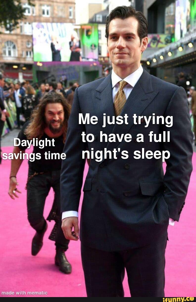 daylight savings meme, daylight savings time memes, daylight saving memes, DST memes, clock change memes, time change meme, clock shift jokes, adjusting clocks laughs, losing an hour meme, hour swap humor, early morning fiascos, spring forward meme, forward time jokes, seasonal shift laughs