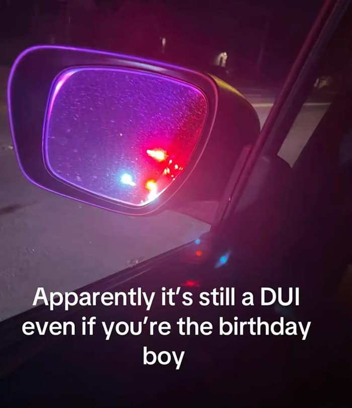 Apparently it's still a DUI even if you're the birthday boy