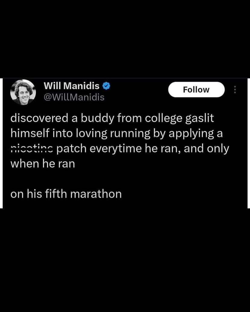 discovered a buddy from college gaslit himself into loving running by applying a nicotine patch everytime he ran, and only when he ran on his fifth marathon