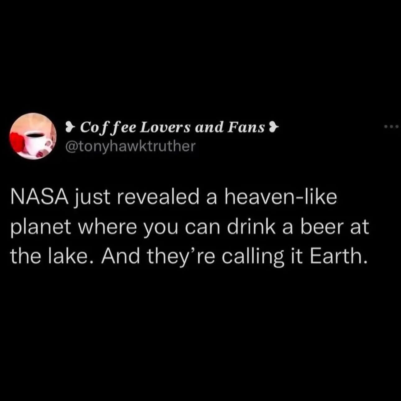 NASA just revealed a heaven-like planet where you can drink a beer at the lake. And they're calling it Earth.