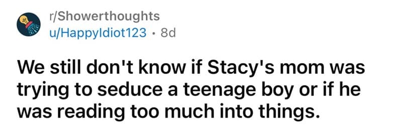 funny shower thoughts, shower thoughts, comedic rinse insights, soapy mind-benders, wet-brain revelations, random thoughts, unplanned mental musings, wandering brain illusions, spontaneous midnight epiphanies, deep shower ideas, watery revelations, lather logic, bath-time introspection, mind-blowing introspection, existential comedic corners, mini philosophical bursts, abrupt cosmic reflections