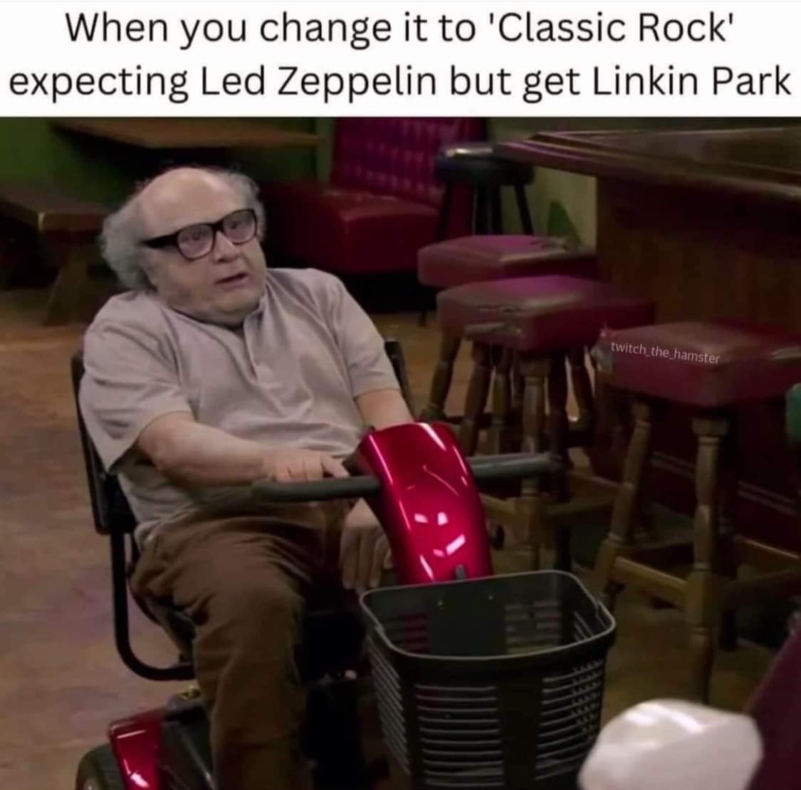 When you change it to 'Classic Rock' expecting Led Zeppelin but get Linkin Park twitch_the hamster