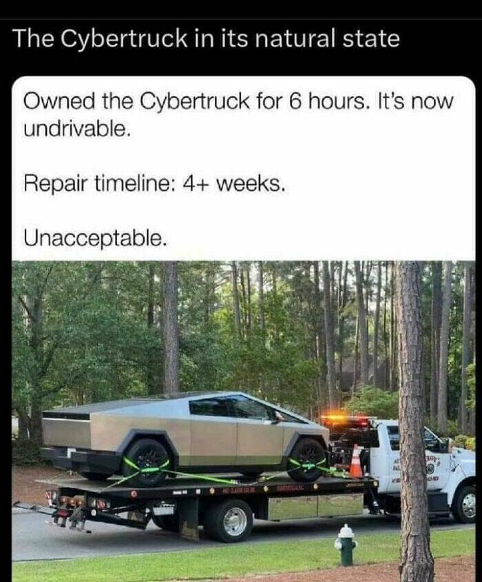 Owned the Cybertruck for 6 hours. It's now undrivable. Repair timeline: 4+ weeks. Unacceptable.