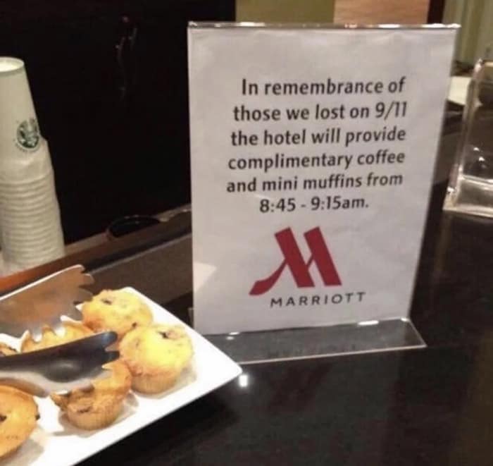 In remembrance of those we lost on 9/11 the hotel will provide complimentary coffee and mini muffins from 8:45 - 9:15am.