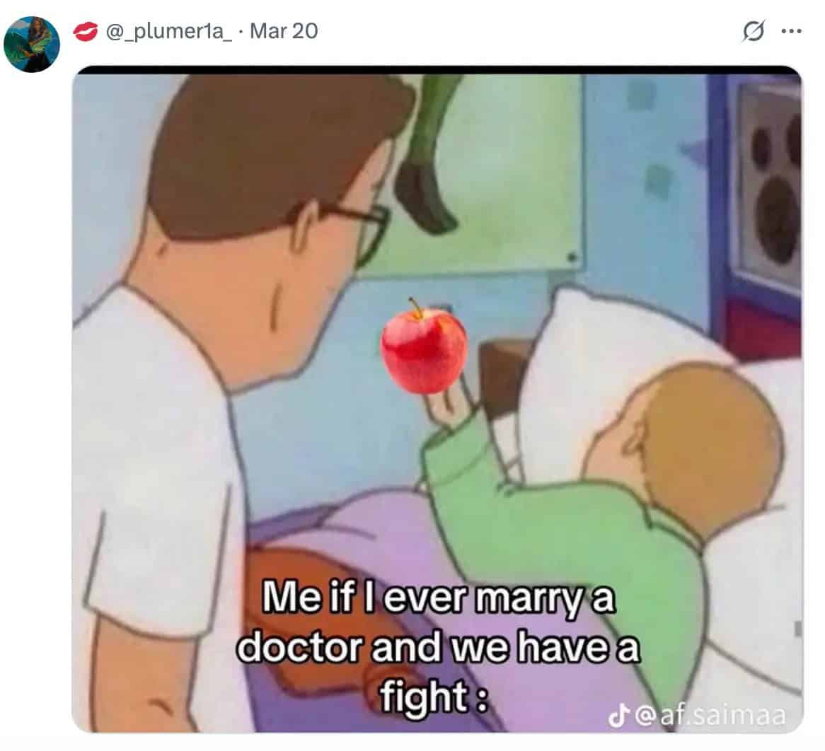 Me if l ever marry a doctor and we have a fight: