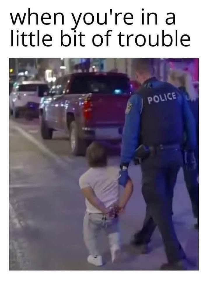 when you're in a little bit of trouble