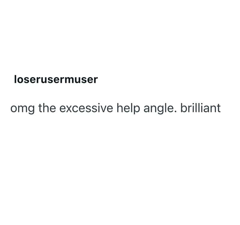 omg the excessive help angle. brilliant