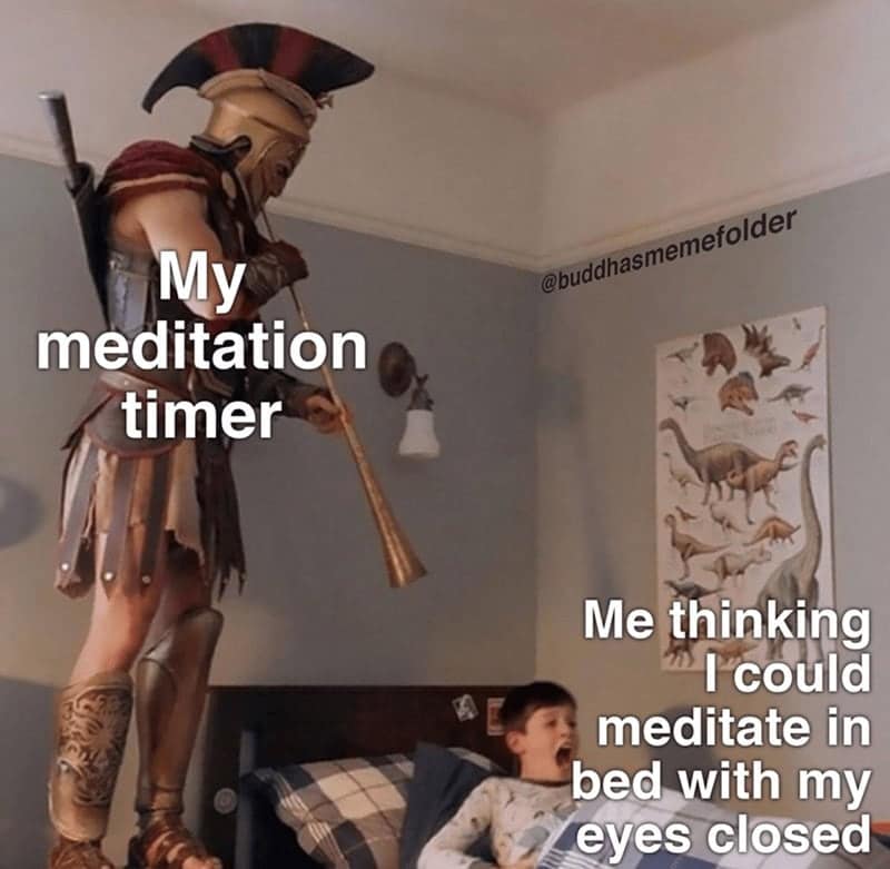 My meditation timer @buddhasmemefolder Me thinking I could meditate in bed with my eyes closed