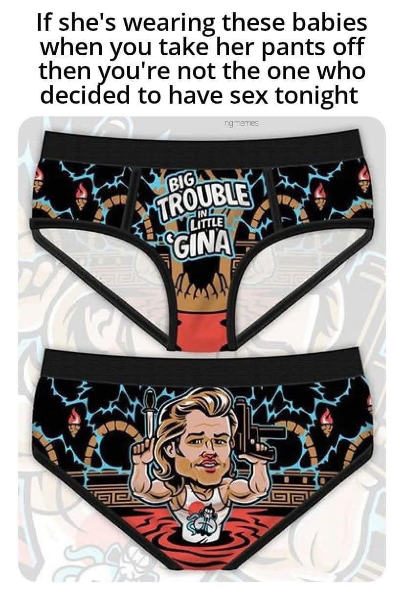If she's wearing these babies when you take her pants off then you're not the one who decided to have sex tonight ngmernes TROUBLE I LITTLE *GINA 1294)