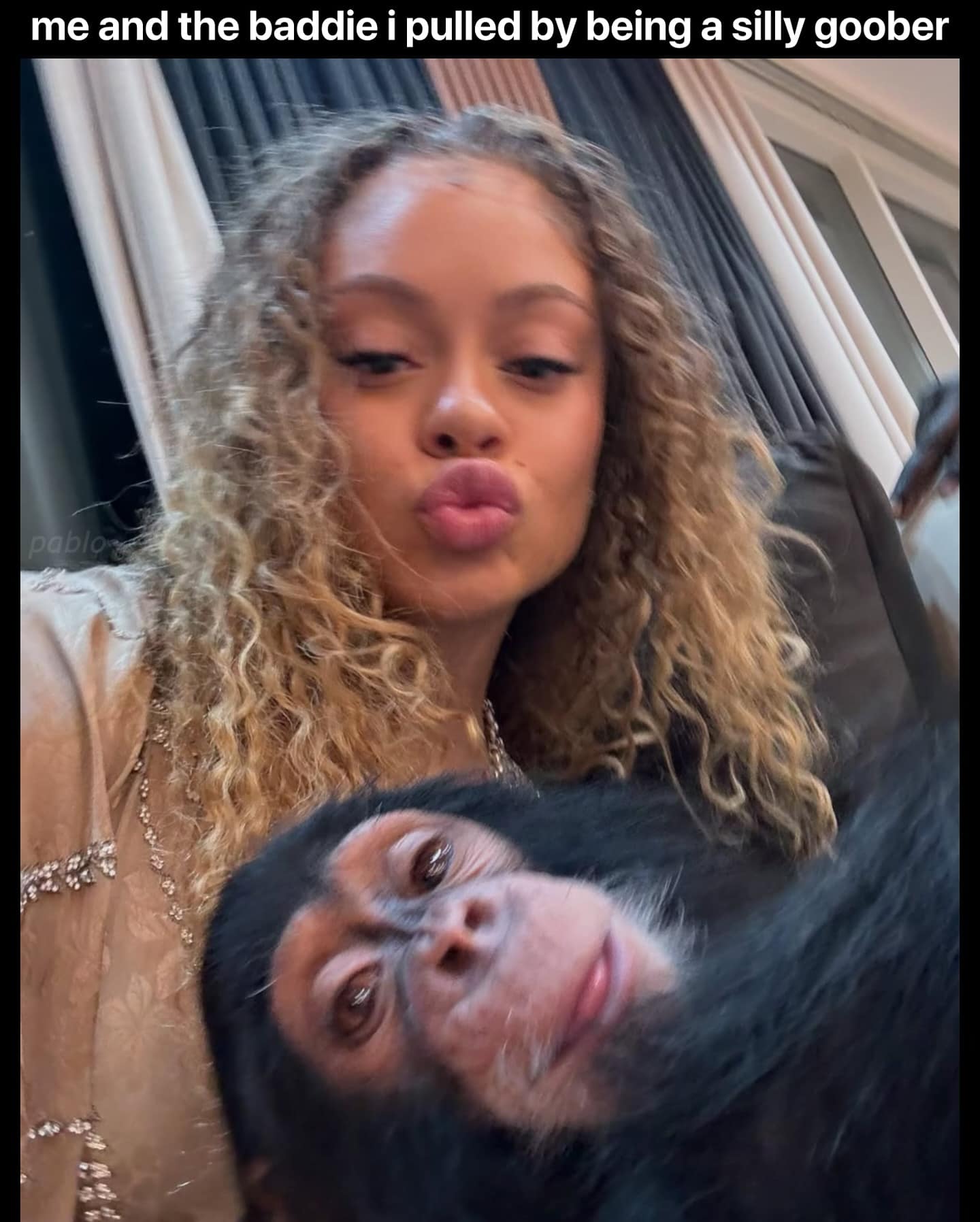 me and the baddie i pulled by being a silly goober