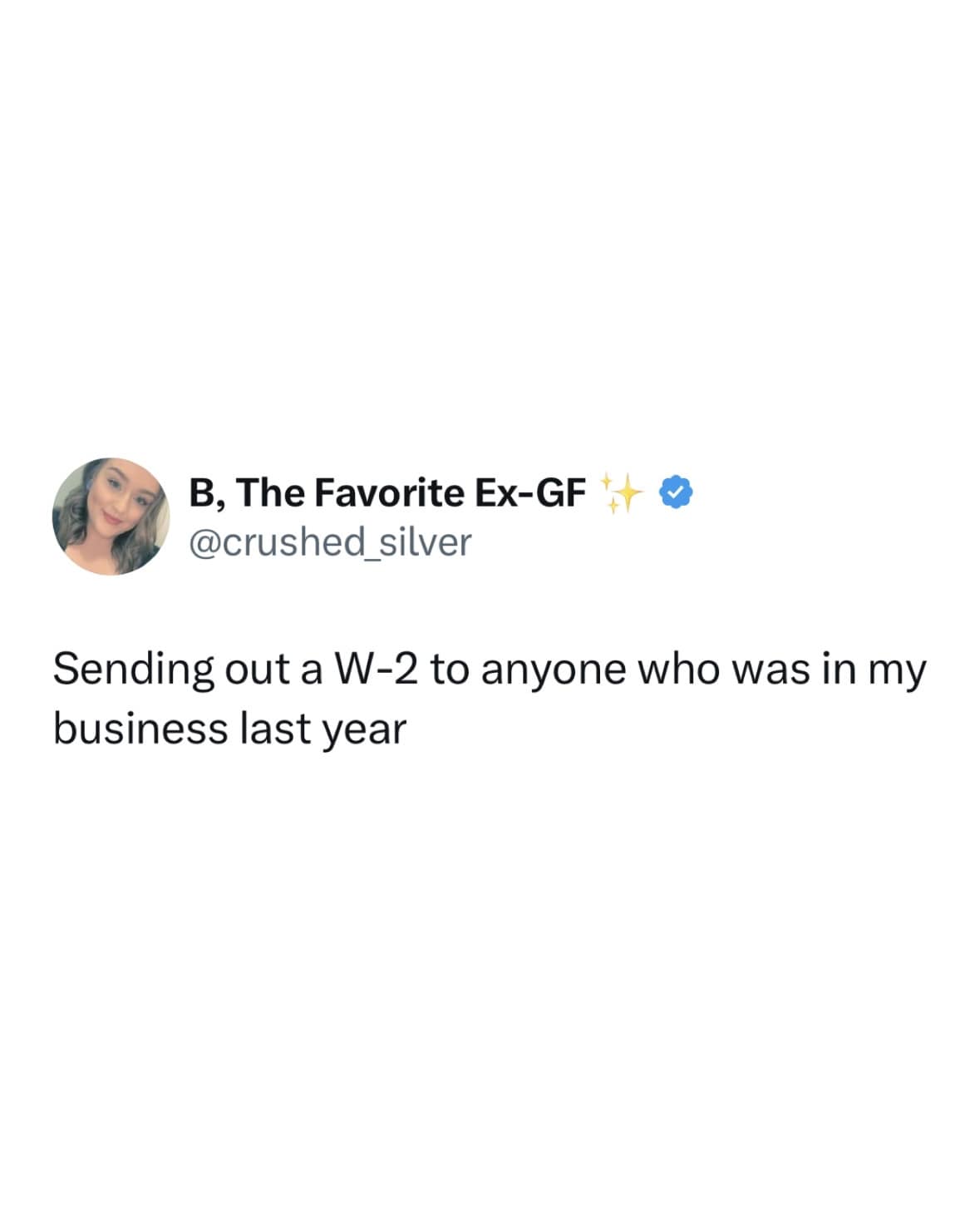 B, The Favorite Ex-GF @crushed silver Sending out a W-2 to anyone who was in my business last year