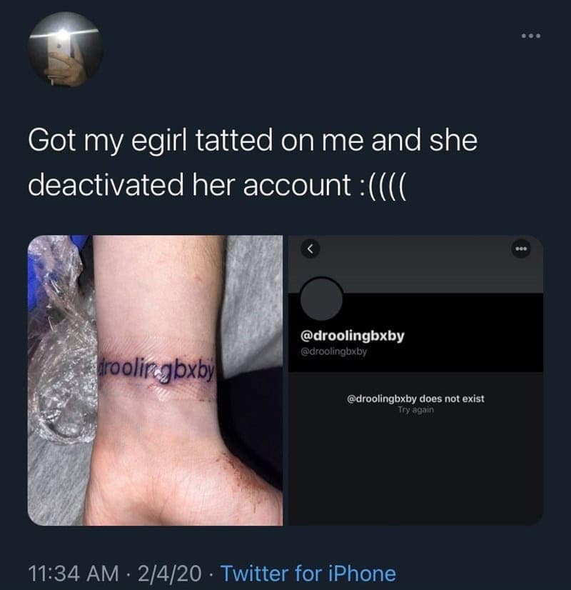Got my egirl tatted on me and she deactivated her account: