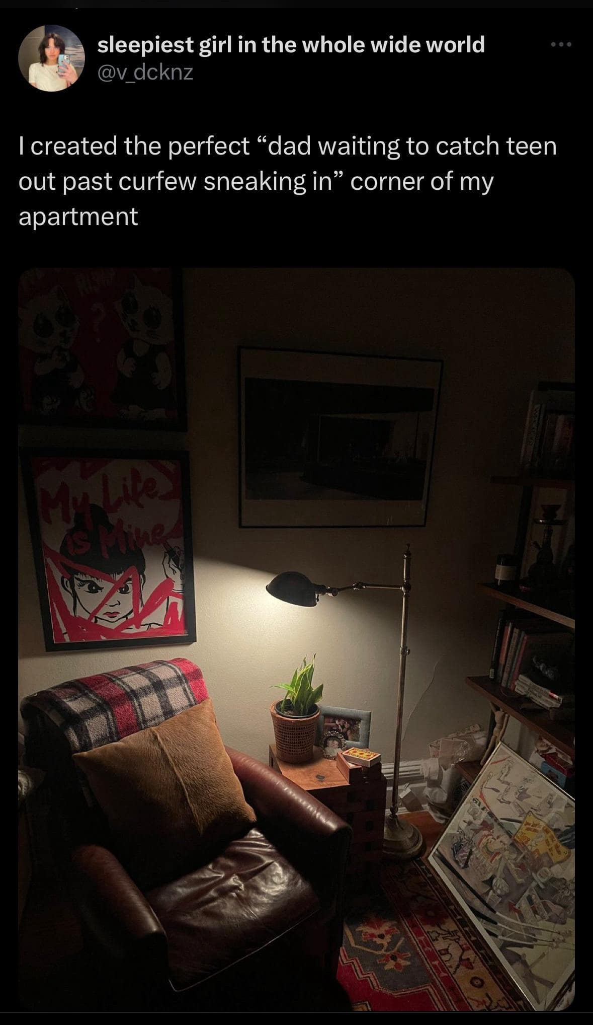 sleepiest girl in the whole wide world @v dcknz I created the perfect "dad waiting to catch teen out past curfew sneaking in" corner of my apartment
