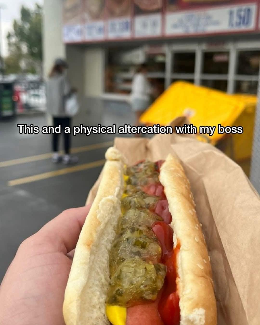 This and a physical altercation with my boss