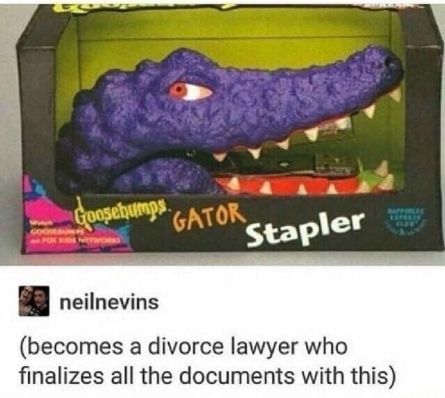 Googehungs GATOR Stapler neilnevins (becomes a divorce lawyer who finalizes all the documents with this)