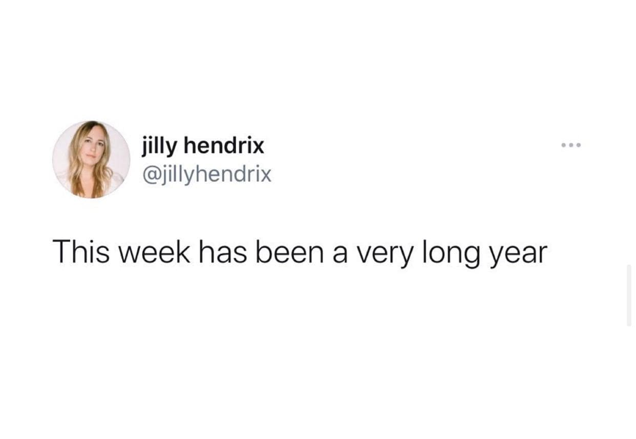 jilly hendrix @jillyhendrix This week has been a very long year