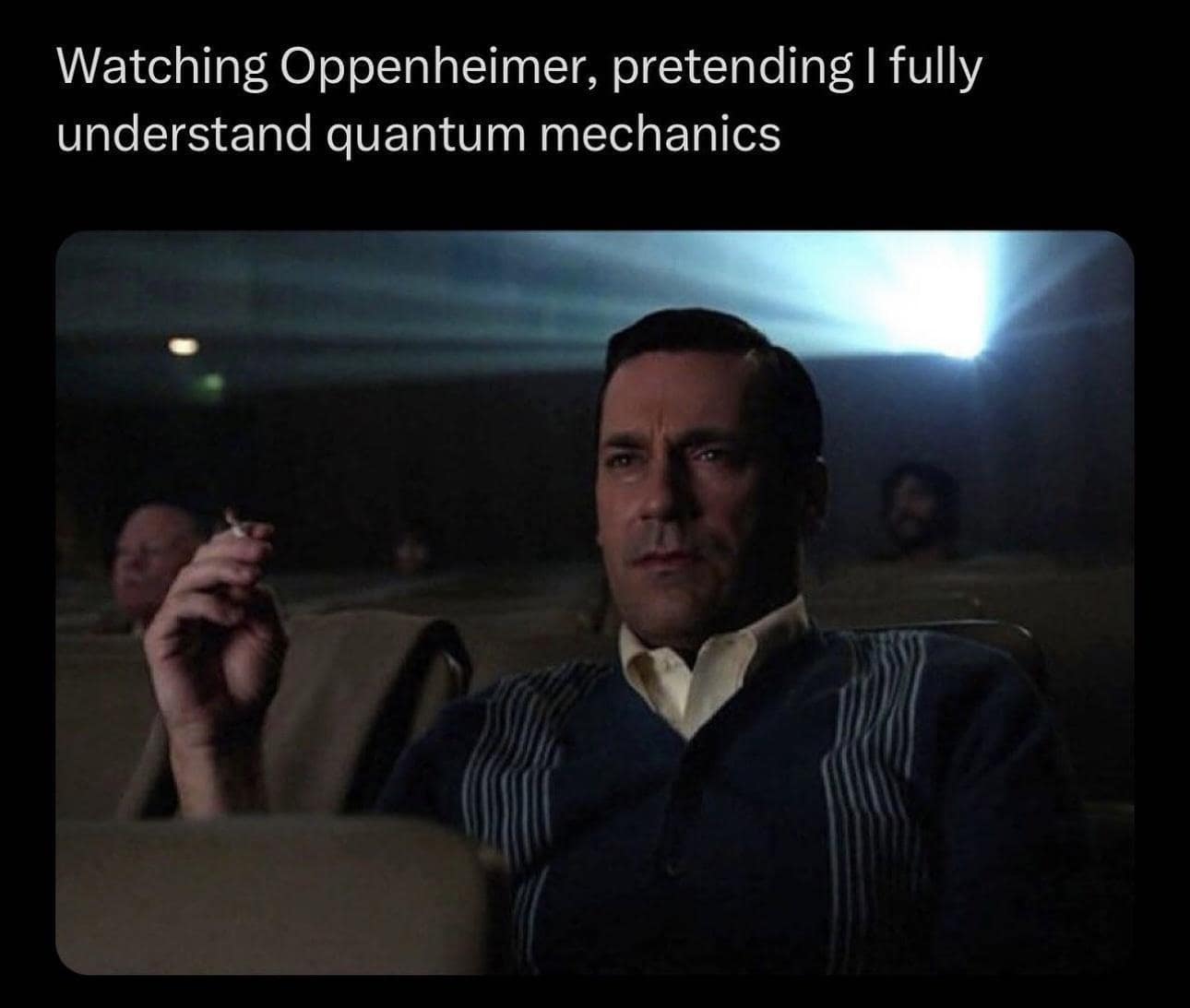 Watching Oppenheimer, pretending I fully understand quantum mechanics