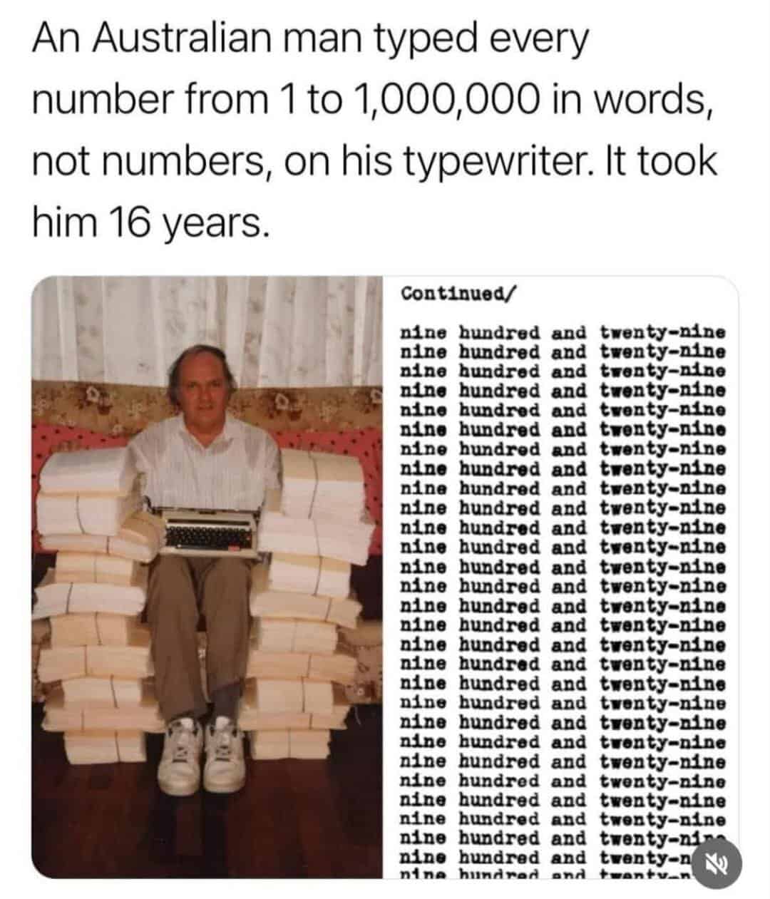 An Australian man typed every number from 1 to 1,000,000 in words, not numbers, on his typewriter. It took him 16 years.