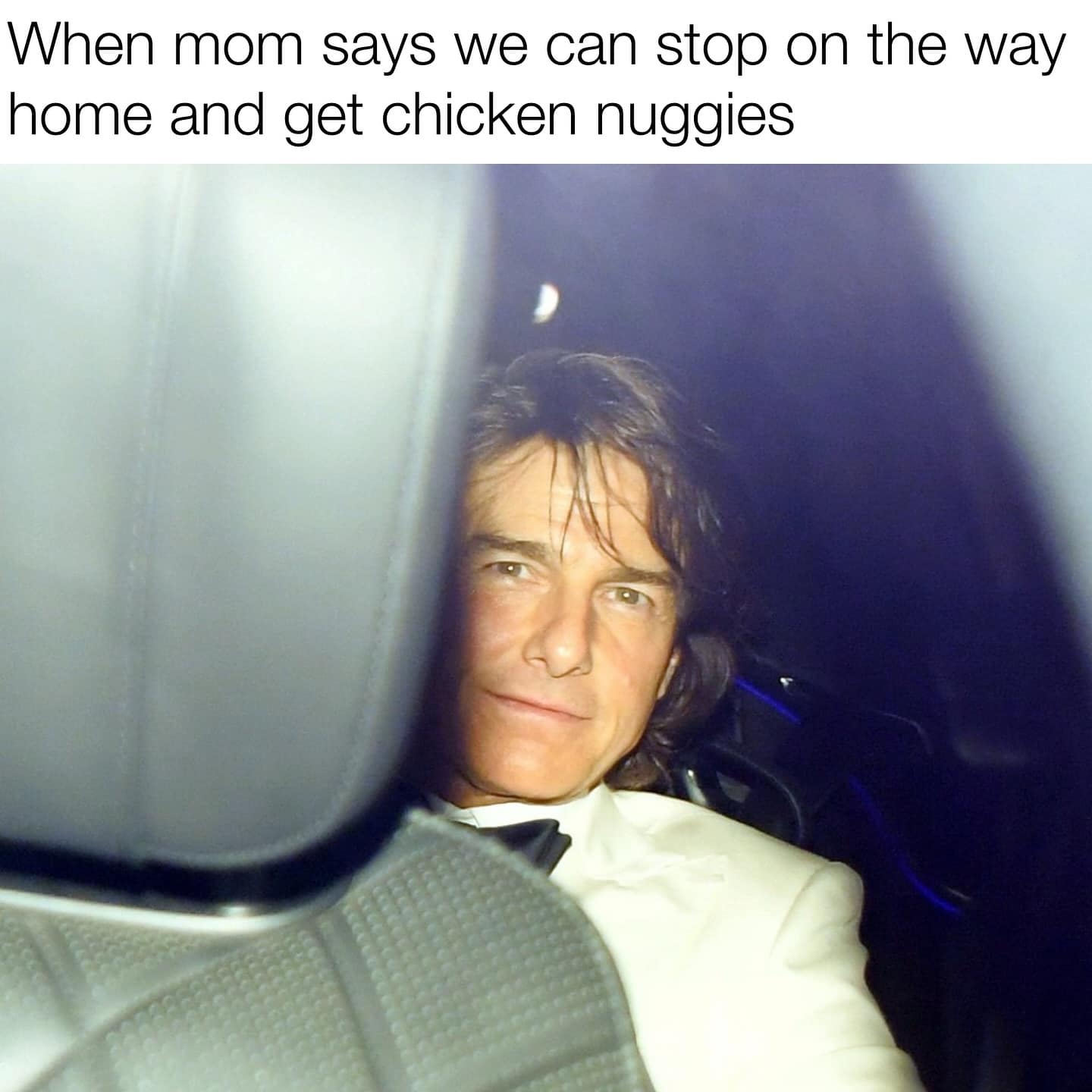 When mom says we can stop on the way home and get chicken nuggies