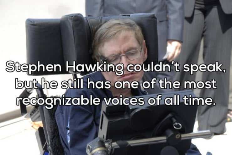 Stephen Hawking couldn't speak. but he still has one of the most recognizable voices of all time.