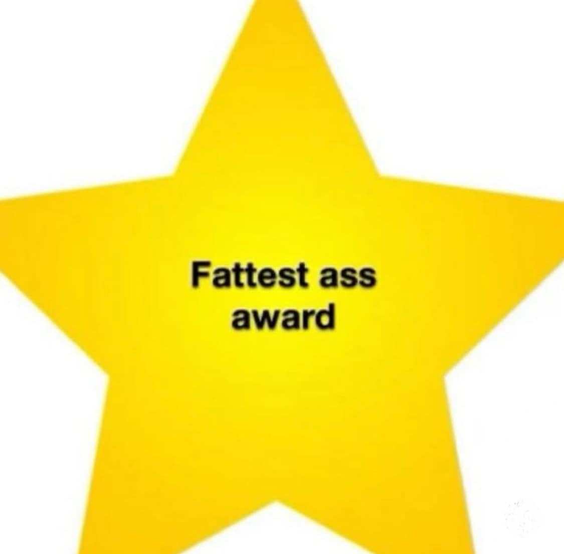 Fattest ass award