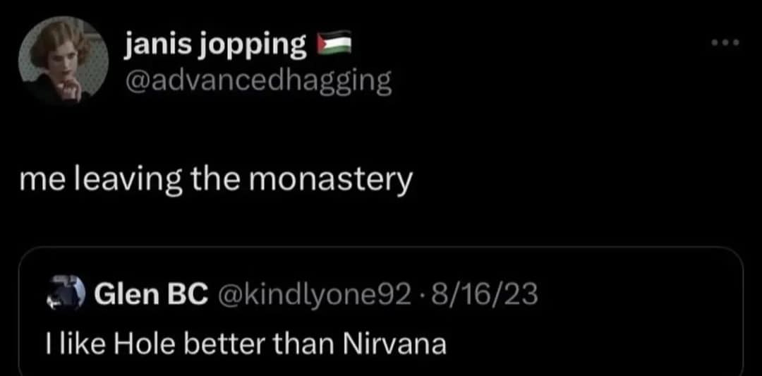 janis jopping @advancedhagging me leaving the monastery Glen BC @kindlyone92 • 8/16/23 I like Hole better than Nirvana