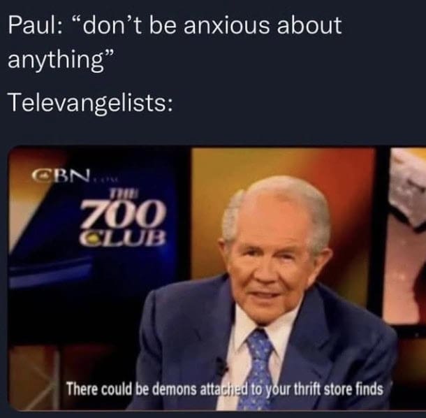Paul: "don't be anxious about anything" Televangelists: