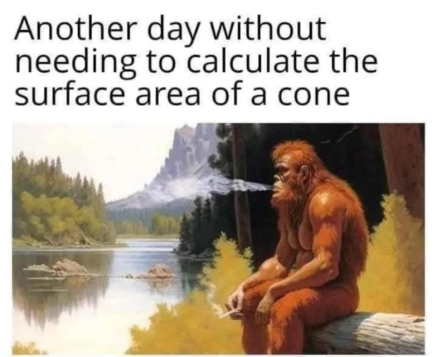 Another day without needing to calculate the surface area of a cone