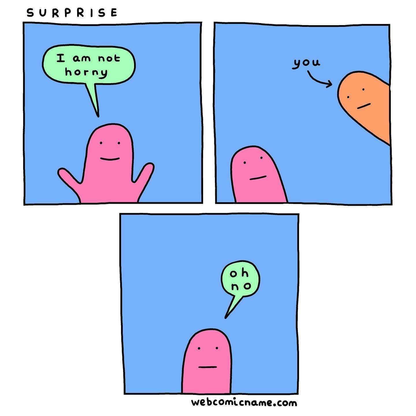 SURPRISE I am not horny you webcomicname.com