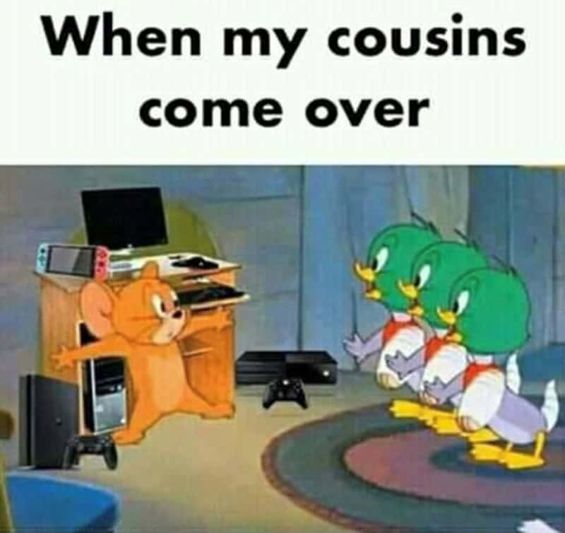 When my cousins come over