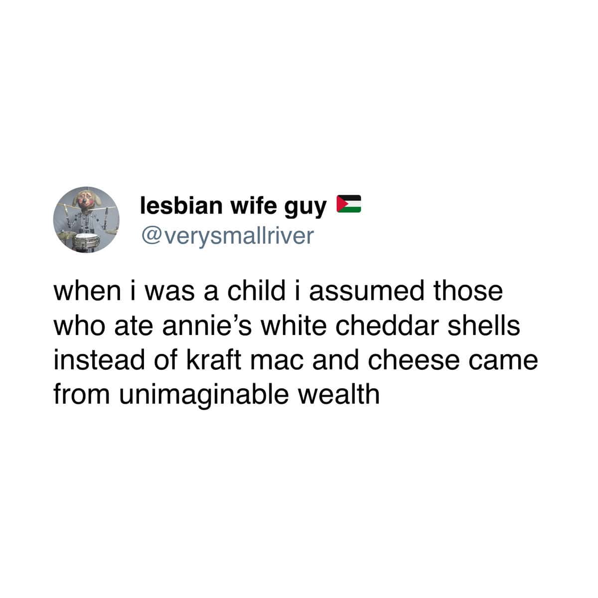 when i was a child i assumed those who ate annie's white cheddar shells instead of kraft mac and cheese came from unimaginable wealth