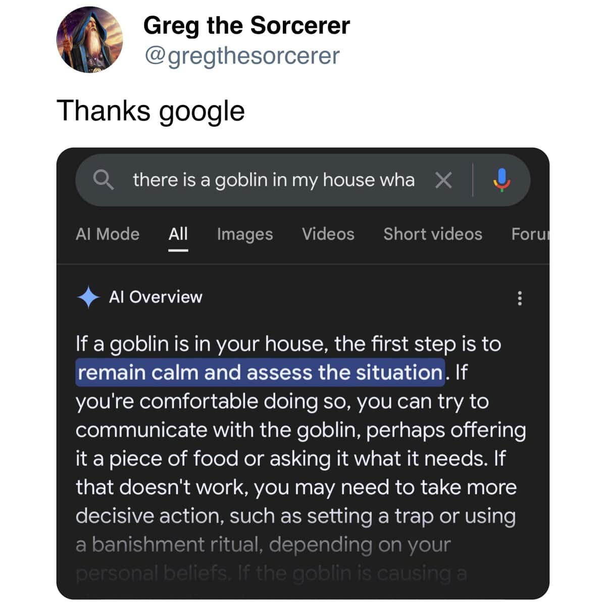 If a goblin is in your house, the first step is to remain calm and assess the situation. If you're comfortable doing so, you can try to communicate with the goblin, perhaps offering it a piece of food or asking it what it needs. If that doesn't work, you may need to take more decisive action, such as setting a trap or using a banishment ritual, depending on your