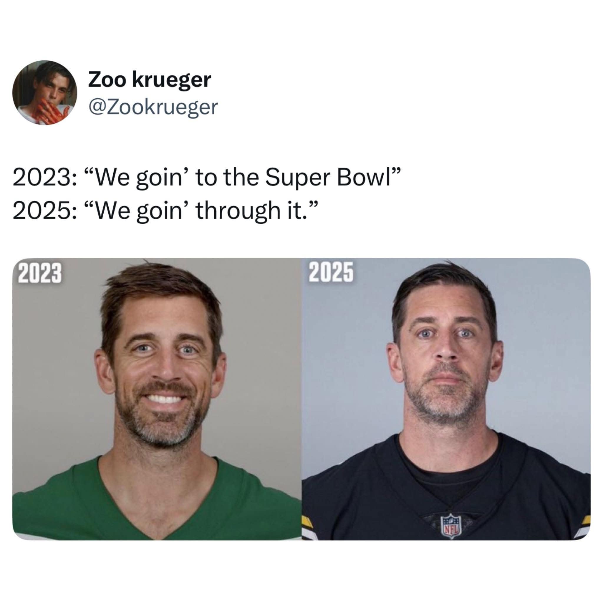 2023: "We goin' to the Super Bowl" 2025: "We goin' through it