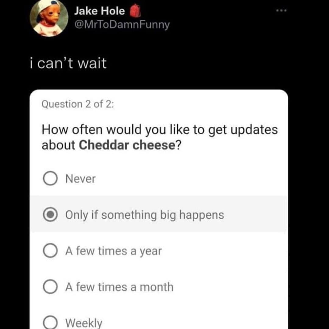How often would you like to get updates about Cheddar cheese?