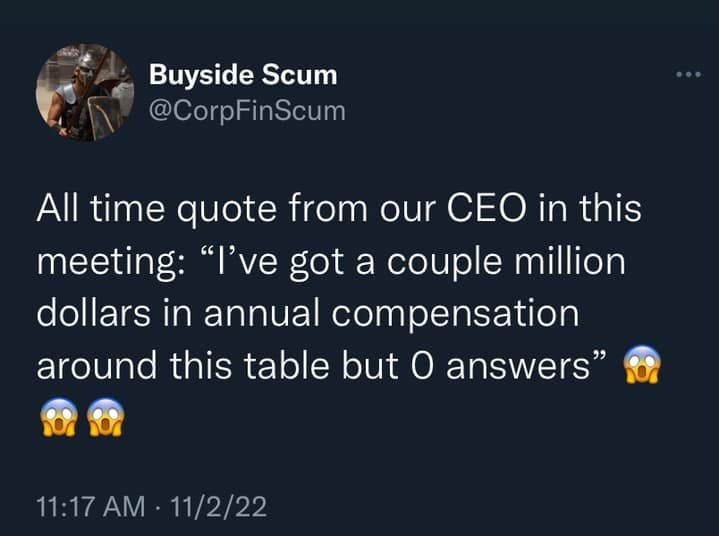 All time quote from our CEO in this meeting: "I've got a couple million dollars in annual compensation around this table but O answers"