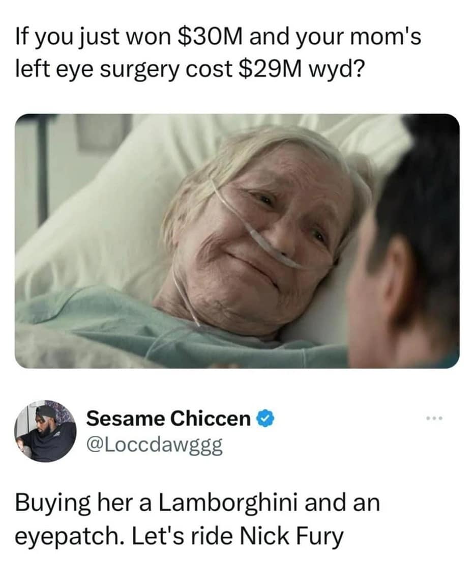 If you just won $30M and your mom's left eye surgery cost $29M wyd?