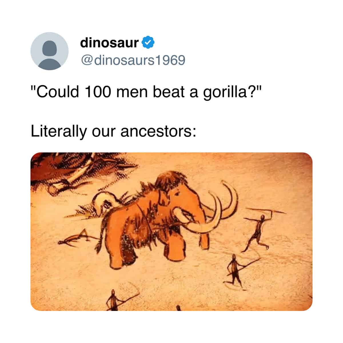 "Could 100 men beat a gorilla?" Literally our ancestors: